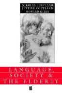 Language, society, and the elderly : discourse, identity, and ageing /