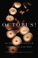 Octopus! : the most mysterious creature in the sea /