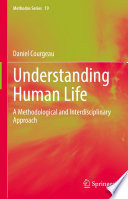 Understanding Human Life : A Methodological and Interdisciplinary Approach /