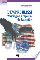 L'empire blesse : Washington à l'epreuve de l'asymetrie /