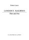 London's railways : then and now /