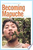 Becoming Mapuche : person and ritual in indigenous Chile /