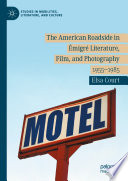 The American Roadside in Émigré Literature, Film, and Photography : 1955-1985 /