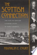 The Scottish connection : the rise of English literary study in early America /