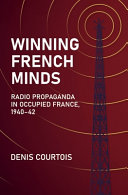 Winning French minds : radio propaganda in occupied France, 1940-42 /