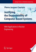 Justifying the dependability of computer-based systems : with applications in nuclear engineering /