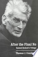 After the final no : Samuel Beckett's trilogy /
