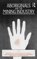 Aboriginals and the mining industry : case studies of the Australian experience /