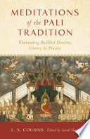 Meditations of the Pali tradition illuminating Buddhist doctrine, history, and practice /