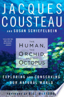 The human, the orchid, and the octopus : exploring and conserving our natural world /