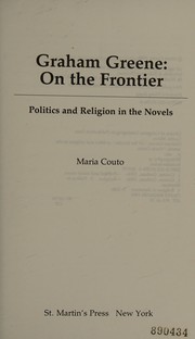 Graham Greene : on the frontier : politics and religion in the novels /