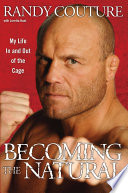 Becoming the natural : my life in and out of the cage /