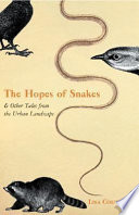 The hopes of snakes : and other tales from the urban landscape /