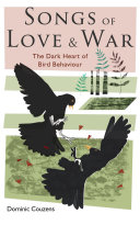 Songs of love and war : the dark heart of bird behaviour /