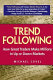 Trend following : how the great traders make millions in up or down markets /
