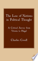 The Law of Nations in Political Thought : A Critical Survey from Vitoria to Hegel /