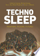 Technosleep : Frontiers, Fictions, Futures /