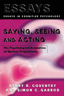 Saying, seeing, and acting : the psychological semantics of spatial prepositions /
