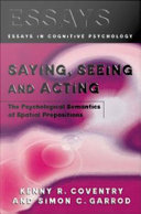 Saying, seeing, and acting : the psychological semantics of spatial prepositions /