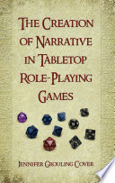 The creation of narrative in tabletop role-playing games /