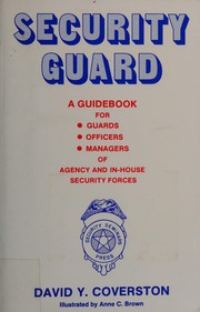 Security guard : a guidebook for guards, officers, managers of agency and in house security forces /