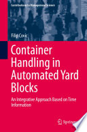 Container Handling in Automated Yard Blocks : An Integrative Approach Based on Time Information /