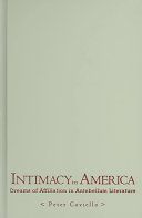 Intimacy in America : dreams of affiliation in antebellum literature /