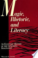 Magic, rhetoric, and literacy : an eccentric history of the composing imagination /