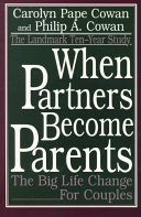 When partners become parents : the big life change for couples /