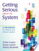 Getting serious about the system : a fieldbook for district and school leaders /