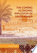 The coming economic implosion of Saudi Arabia : a behavioral perspective /