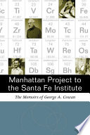 Manhattan Project to the Santa Fe Institute : the memoirs of George A. Cowan /