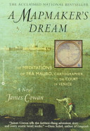A mapmaker's dream : the meditations of Fra Mauro, cartographer to the court of Venice /