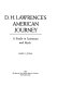 D. H. Lawrence's American journey ; a study in literature and myth /
