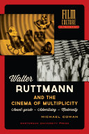 Walter Ruttmann and the cinema of multiplicity : avant-garde, advertising, modernity /