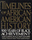 Timelines of African-American history : 500 years of Black achievement /