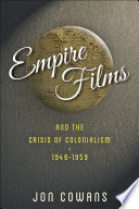 Empire films and the crisis of colonialism, 1946-1959 /