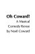 Oh Coward! : A musical comedy revue /