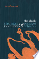 Thomas Pynchon and the dark passages of history /