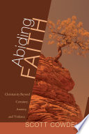 Abiding faith : Christianity beyond certainty, anxiety, and violence /