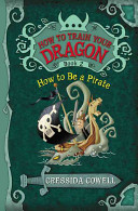 How to be a pirate : the heroic misadventures of Hiccup the Viking /