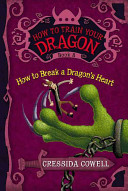 How to break a dragon's heart : the heroic misadventures of Hiccup the Viking /