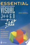 Essential Visual J++ 6.0 fast : how to develop Java applications and applets with Visual J++ /