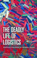 The deadly life of logistics : mapping the violence of global trade /