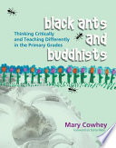 Black ants and Buddhists : thinking critically and teaching differently in the primary grades /