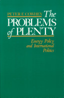 The problems of plenty : energy policy and international politics /