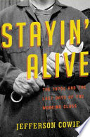 Stayin' alive : the 1970s and the last days of the working class /