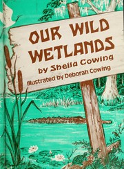 Our wild wetlands /