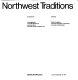 Northwest traditions : Seattle Art Museum, June 29 December 10, 1978 /