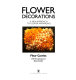 Flower decorations : a new approach to flower arranging /
